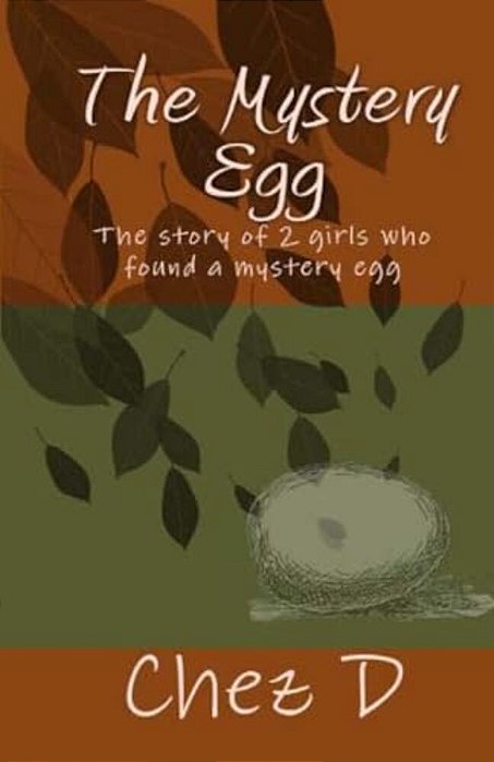 The Mystery Egg: The Story Of 2 Girls Who Found A Mystery Egg-..