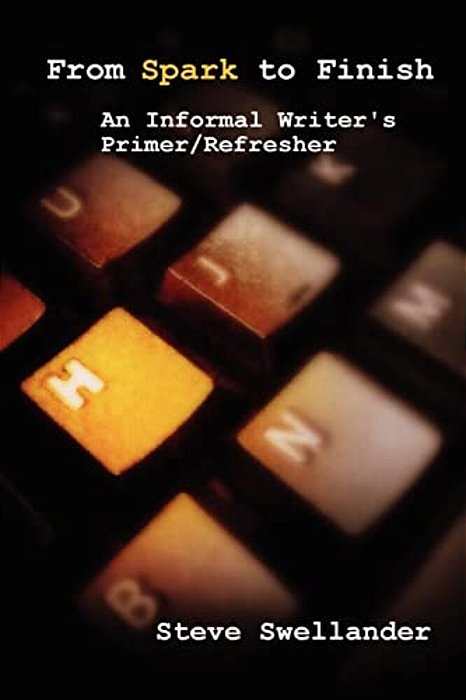 From Spark To Finish: An Informal Writer's Primer/Refresher-..