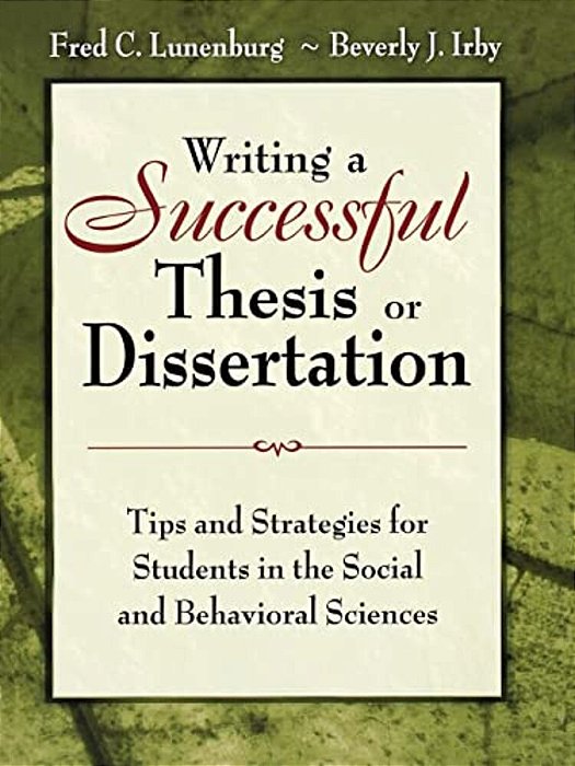 Writing A Successful Thesis Or Dissertation: Tips And Strategies For Students In The Social And Behavioral Sciences-..