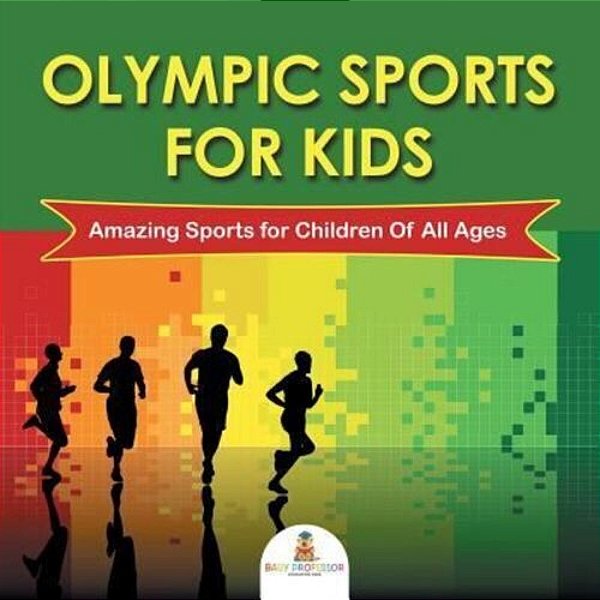 Olympic Sports For Kids: Amazing Sports For Children Of All Ages-..