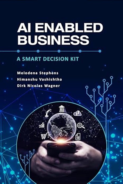 Ai Enabled Business: A Smart Decision Kit-..