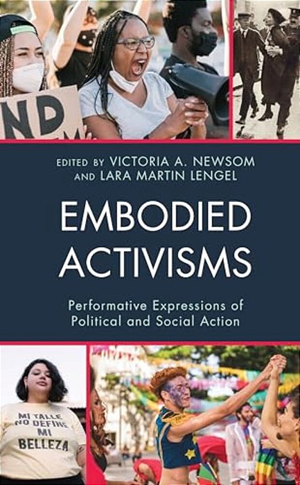 Embodied Activisms: Performative Expressions Of Political And Social Action-..