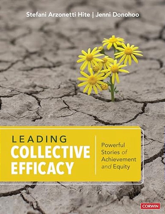 Leading Collective Efficacy: Powerful Stories Of Achievement And Equity-..