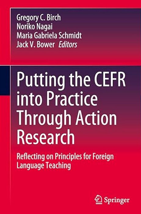Putting The Cefr Into Practice Through Action Research: Reflecting On Principles For Foreign Language Teaching-..