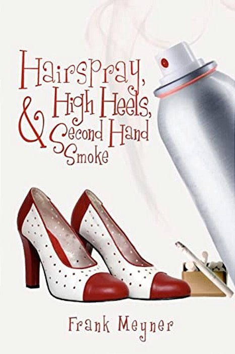 Hairspray, High Heels, And Second Hand Smoke-..