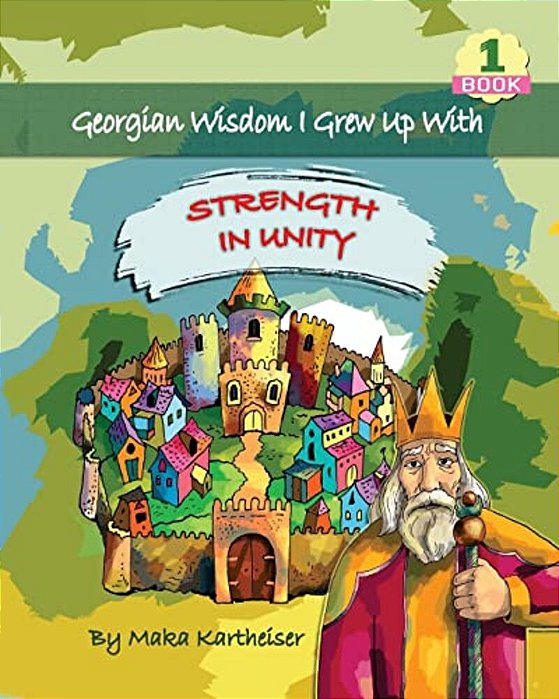 Georgian Wisdom I Grew Up With: Strength In Unity-..