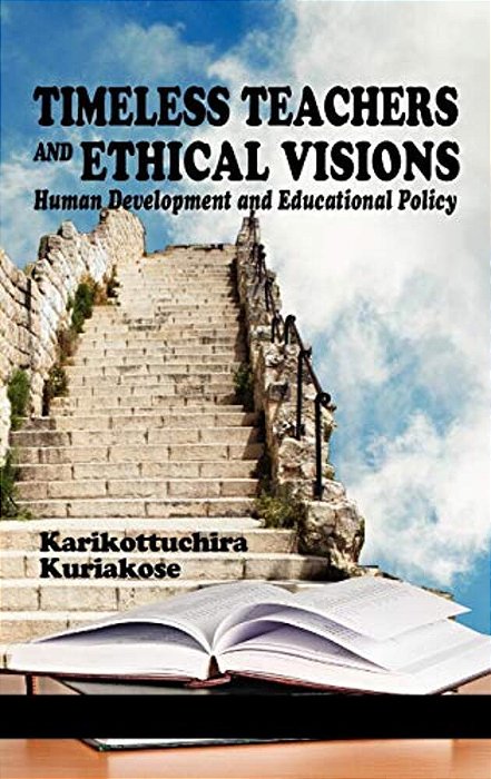 Timeless Teachers And Ethical Visions: Human Development And Educational Policy (Hc)-..