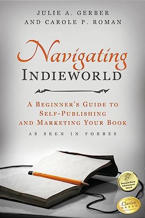Navigating Indieworld: A Beginner's Guide To Self-Publishing And Marketing Your-..