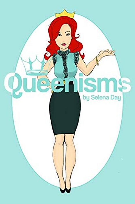 Queenisms By Selena Day: Discovering Your Inner Queen-..