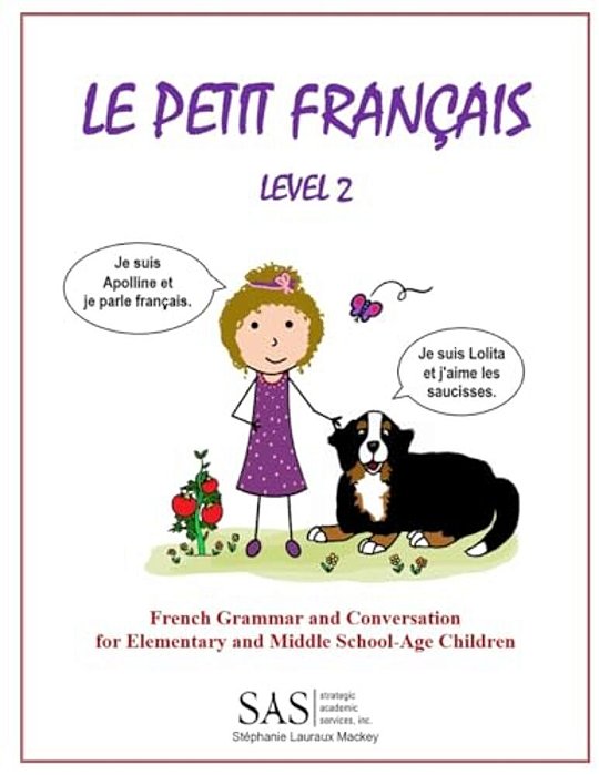 Le Petit Francais Level 2: French Grammar And Conversation For Elementary School-Age Children-..
