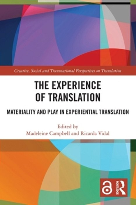 The Experience Of Translation: Materiality And Play In Experiential Translation-..