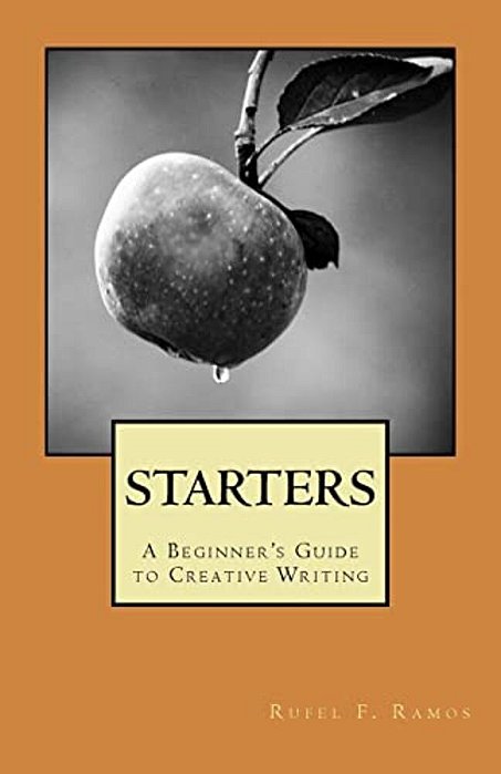 Starters: A Beginner's Guide To Creative Writing-..
