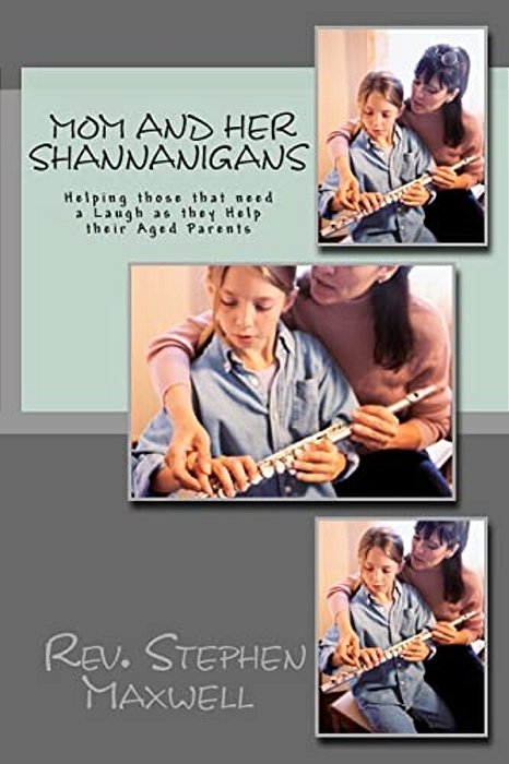 Mom And Her Shannanigans: Helping Those That Need A Laugh As They Help Their Aged Parents-..