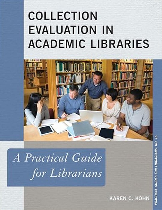 Collection Evaluation In Academic Libraries: A Practical Guide For Librarians-..