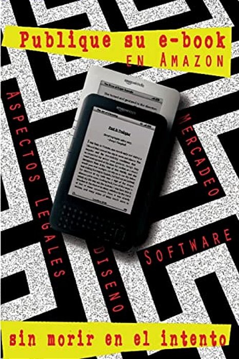 Publique Su Libro Electrónico En Amazon-Sin Correr Riesgos: Paso A Paso A La Publicación De Su Libro Electrónico-..