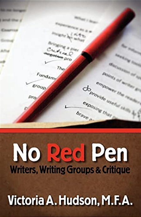 No Red Pen: Writers, Writing Groups & Critique-..