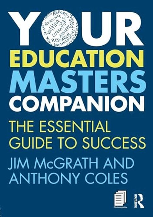 Your Education Masters Companion: The Essential Guide To Success-..