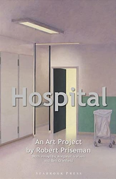 Hospital: An Art Project By Robert Priseman-..