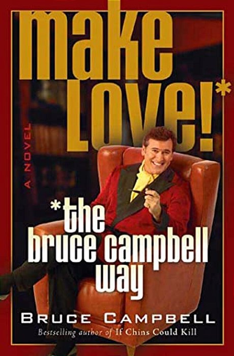 Make Love! The Bruce Campbell Way-..