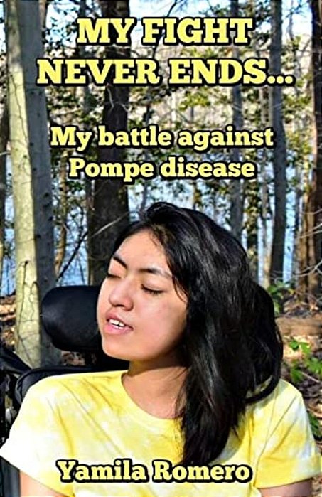 My Fight Never Ends...: My Battle Against Pompe Disease-..