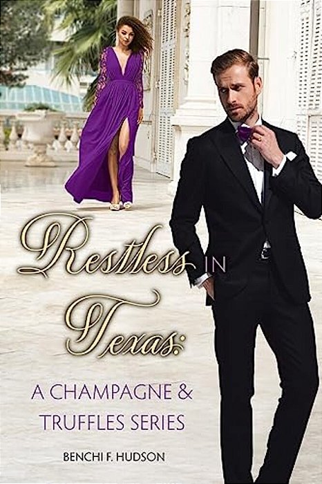 Restless In Texas: A Champagne & Truffles Series-..