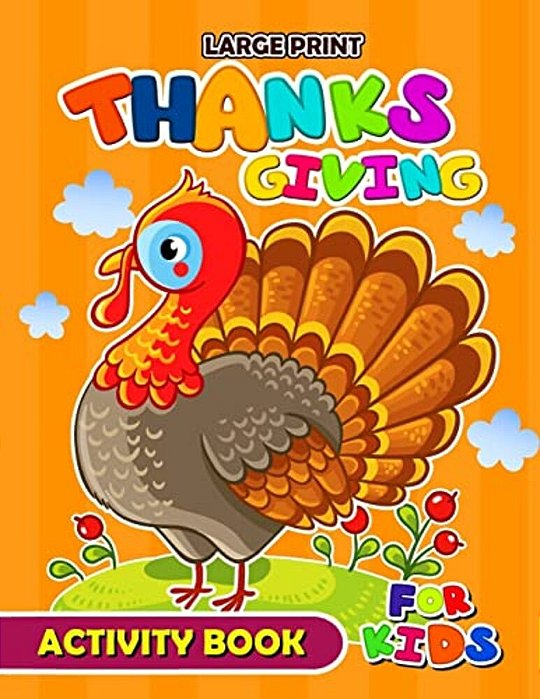 Large Print Thanksgiving Activity Book For Kids: Activity Book For Boy, Girls, Kids Ages 2-4,3-5,4-8 Game Mazes, Coloring, Crosswords, Dot To Dot, Mat-..