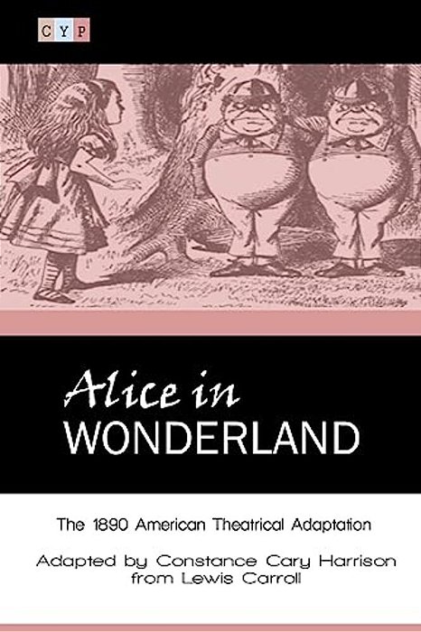 Alice In Wonderland: The 1890 American Theatrical Adaptation-..