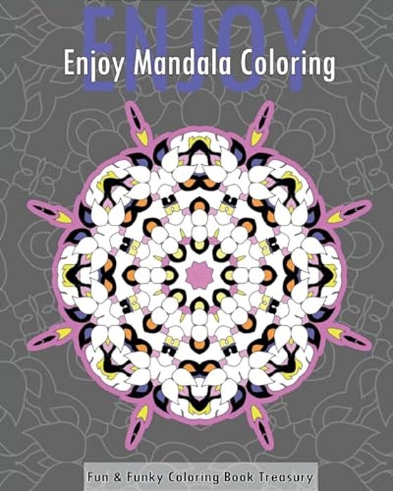 Enjoy Mandala Coloring (Fun & Funky Coloring Book Treasury)-..