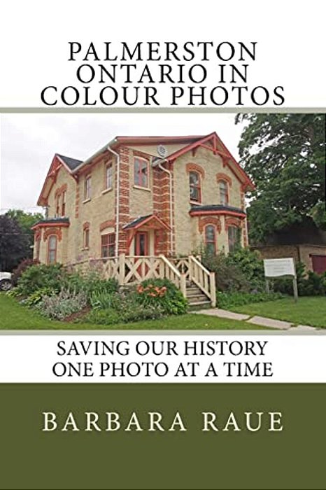 Palmerston Ontario In Colour Photos: Saving Our History One Photo At A Time-..