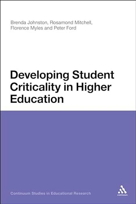 Developing Student Criticality In Higher Education: Undergraduate Learning In The Arts And Social Sciences-..