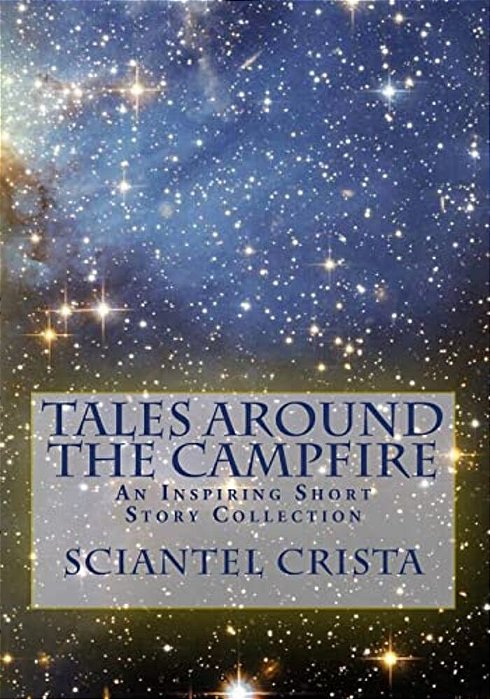 Tales Around The Campfire: An Inspiring Short Story Collection-..