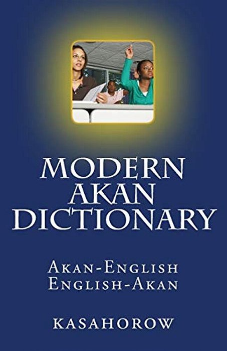 Modern Akan Dictionary: Akan-English & English-Akan-..