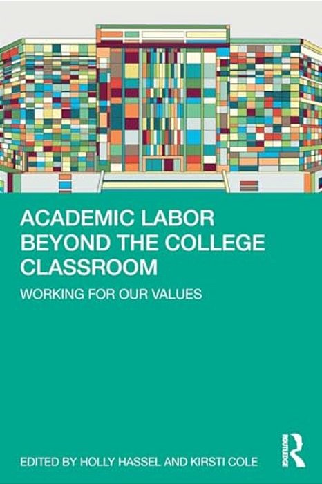 Academic Labor Beyond The College Classroom: Working For Our Values-..