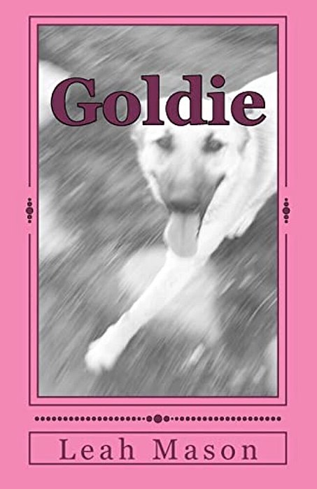 Goldie: A Dog's Story-..