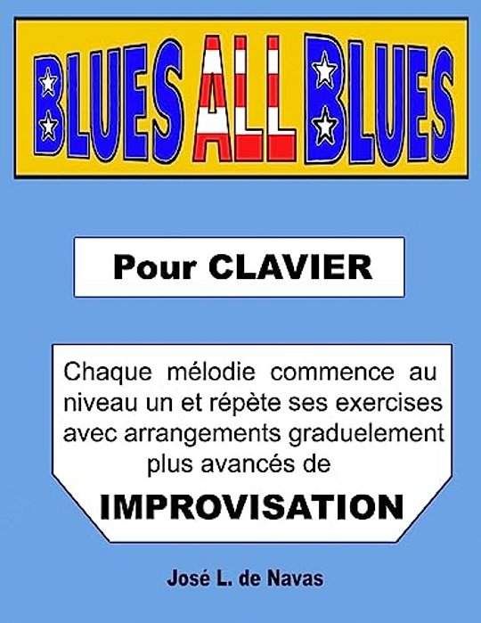 Blues All Blues: Francais. Exercises Progressifs D'Arrangements Blues Pour Improvisation. -..
