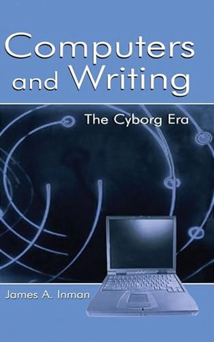 Computers And Writing: The Cyborg Era-..