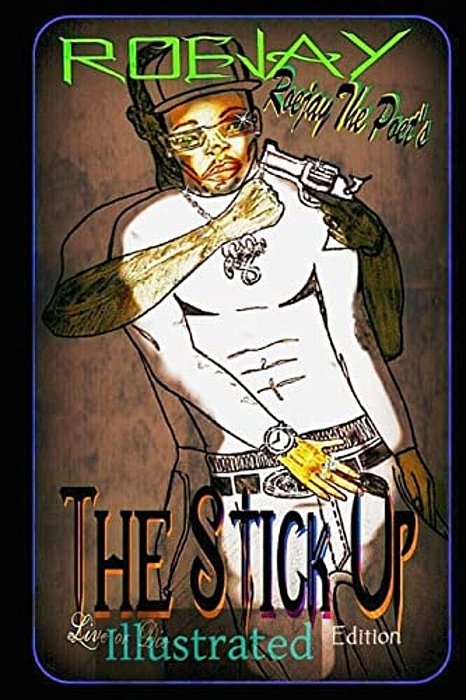 Roejay The Poet's The Stick Up: Illustrated: Roejay The Poet's The Stick Up: Illustrated-..