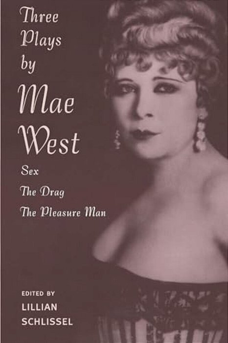 Three Plays By Mae West: Sex, The Drag And Pleasure Man-..