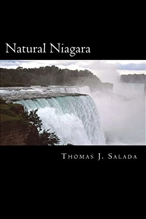 Natural Niagara: A Picturesque Look At The Natural Beauty And Power Of The Niagara River And The Niagara Falls. -..