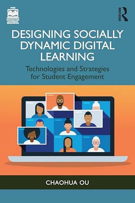 Designing Socially Dynamic Digital Learning: Technologies And Strategies For Student Engagement-..