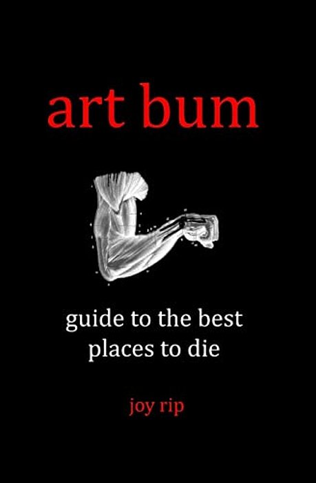 Art Bum: Guide To The Best Places To Die-..