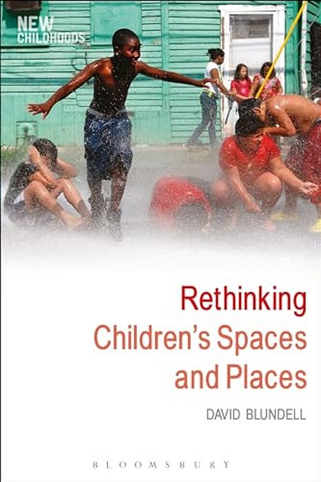 Rethinking Children's Spaces And Places-..