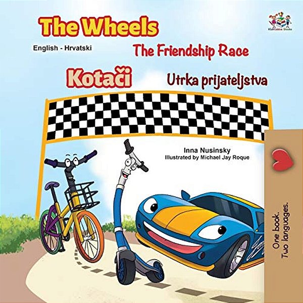 The Wheels The Friendship Race (English Croatian Bilingual Children's Book)-..