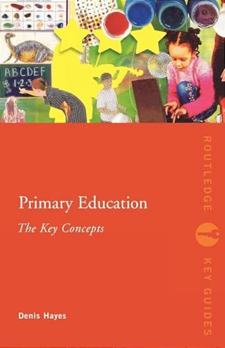 Primary Education: The Key Concepts-..