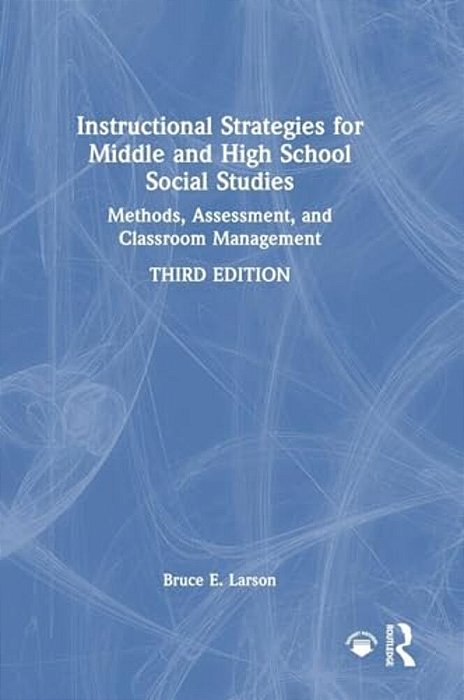 Instructional Strategies For Middle And High School Social Studies: Methods, Assessment, And Classroom Management-..