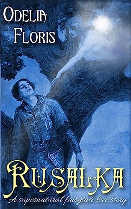 Rusalka: A Supernatural Czech Fairy Tale-..