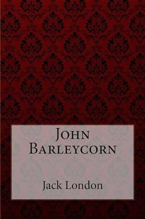 John Barleycorn Jack London-..