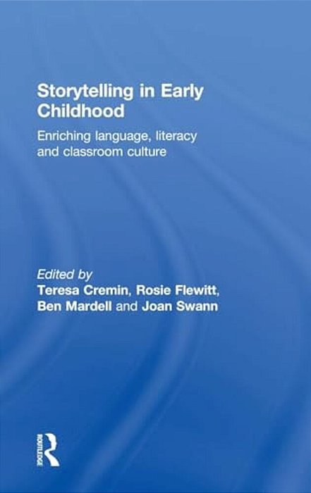 Storytelling In Early Childhood: Enriching Language, Literacy And Classroom Culture-..
