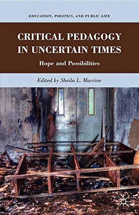 Critical Pedagogy In Uncertain Times: Hope And Possibilities-..