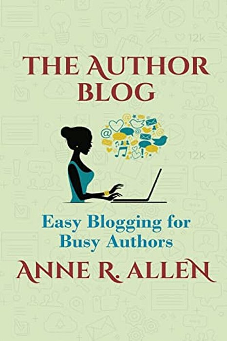The Author Blog: Easy Blogging For Busy Authors-..